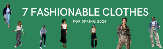 7 fashionable women's clothes for spring 2024